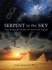 Serpent in the Sky: The High Wisdom of Ancient Egypt New edition cena un informācija | Pašpalīdzības grāmatas | 220.lv