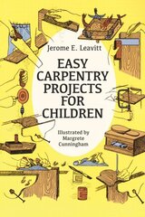 Easy Carpentry Projects for Children New edition cena un informācija | Grāmatas pusaudžiem un jauniešiem | 220.lv