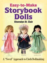 Easy-to-Make Storybook Dolls: A Novel Approach to Cloth Dollmaking cena un informācija | Grāmatas par veselīgu dzīvesveidu un uzturu | 220.lv