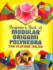 Beginner's Book of Modular Origami Polyhedra: The Platonic Solids цена и информация | Книги о питании и здоровом образе жизни | 220.lv