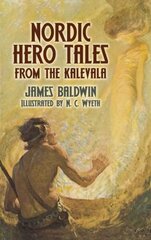 Nordic Hero Tales from the Kalevala illustrated edition cena un informācija | Sociālo zinātņu grāmatas | 220.lv