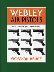 Webley Air Pistols: Their History and Development illustrated edition цена и информация | Исторические книги | 220.lv