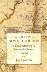 Colony of New Netherland: A Dutch Settlement in Seventeenth-Century America Abridged edition cena un informācija | Vēstures grāmatas | 220.lv