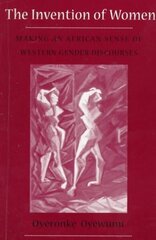 Invention Of Women: Making An African Sense Of Western Gender Discourses цена и информация | Книги по социальным наукам | 220.lv