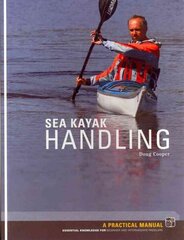 Sea Kayak Handling: A Practical Manual, Essential Knowledge for Beginner and Intermediate Paddlers cena un informācija | Grāmatas par veselīgu dzīvesveidu un uzturu | 220.lv