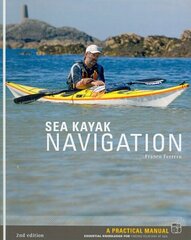 Sea Kayak Navigation: A Practical Manual, Essential Knowledge for Finding Your Way at Sea 2nd Revised edition cena un informācija | Grāmatas par veselīgu dzīvesveidu un uzturu | 220.lv