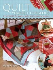 Quilt Yourself Gorgeous: 21 Irresistible Fat Quarter Quilts and Homestyle Projects 2nd Revised edition цена и информация | Книги о питании и здоровом образе жизни | 220.lv