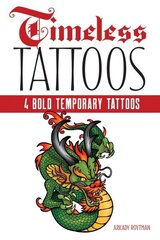 Timeless Tattoos: 4 Bold Temporary Tattoos: 4 Bold Temporary Tattoos cena un informācija | Mākslas grāmatas | 220.lv