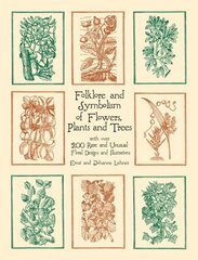 Folklore and Symbolism of Flowers, Plants and Trees illustrated edition цена и информация | Книги об искусстве | 220.lv
