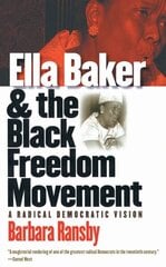 Ella Baker and the Black Freedom Movement: A Radical Democratic Vision New edition cena un informācija | Sociālo zinātņu grāmatas | 220.lv