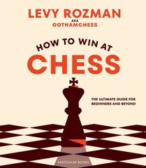 How to Win At Chess : The Ultimate Guide for Beginners and Beyond cena un informācija | Enciklopēdijas, uzziņu literatūra | 220.lv