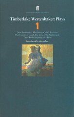 Timberlake Wertenbaker Plays 1: New Anatomies; Grace of Mary Traverse; Our Country's Good; Love of a Nightingale; Three Birds Alighting on a Field Main, Volume 1, New Anatomies, The Grace of Mary Traverse, Our Country's Good, The Love of a Nightingale, Th цена и информация | Рассказы, новеллы | 220.lv