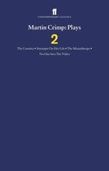 Martin Crimp Plays 2: The Country, Attempts on Her Life, The Misanthrope, No One Sees the Video and The Country Main, v.2, The Country, Attempts On Her Life, The Misanthrope, No One Sees The Video cena un informācija | Stāsti, noveles | 220.lv