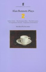 Alan Bennett Plays 2: Kafka's Dick; Insurance Man; Old Country; Englishman Abroad; Question of Attribution Main, v. 2, Kafka's Dick, Insurance Man, Old Country, Englishman Abroad, Question of Attribution cena un informācija | Stāsti, noveles | 220.lv