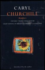 Churchill Plays: 1: Owners; Traps; Vinegar Tom; Light Shining in Buckinghamshire; Cloud Nine, v.1, Owners; Traps; Vinegar Tom; Light Shining in Buckinghamshire; Cloud Nine цена и информация | Рассказы, новеллы | 220.lv