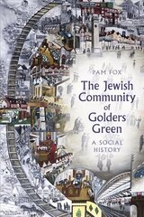 Jewish Community of Golders Green: A Social History cena un informācija | Grāmatas par veselīgu dzīvesveidu un uzturu | 220.lv