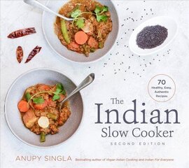 Indian Slow Cooker: 70 Healthy, Easy, Authentic Recipes 2nd edition cena un informācija | Pavārgrāmatas | 220.lv