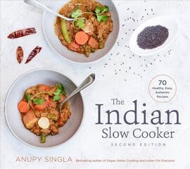 Indian Slow Cooker: 70 Healthy, Easy, Authentic Recipes 2nd edition цена и информация | Книги рецептов | 220.lv