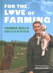 For the Love of Farming: Farmer Will's Guide to Life in the Fields cena un informācija | Biogrāfijas, autobiogrāfijas, memuāri | 220.lv