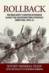 Rollback: The Red Army's Winter Offensive Along the Southwestern Strategic Direction, 1942-43 cena un informācija | Vēstures grāmatas | 220.lv