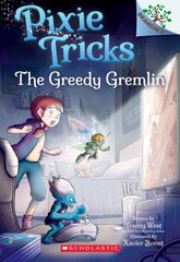 Greedy Gremlin: A Branches Book (Pixie Tricks #2): Volume 2 cena un informācija | Grāmatas pusaudžiem un jauniešiem | 220.lv