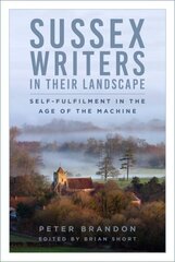 Sussex Writers in their Landscape: Self-fulfilment in the Age of the Machine цена и информация | Книги о питании и здоровом образе жизни | 220.lv