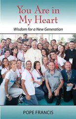 You Are in My Heart: Wisdom for a New Generation cena un informācija | Garīgā literatūra | 220.lv