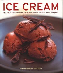 Ice Cream: 150 delicious recipes shown in 300 beautiful photographs cena un informācija | Pavārgrāmatas | 220.lv
