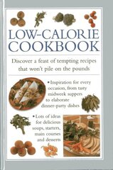 Low-calorie Cookbook: Discover a Feast of Tempting Recipes That Won't Pile on the Pounds цена и информация | Книги рецептов | 220.lv