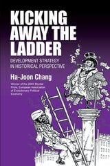 Kicking Away the Ladder: Development Strategy in Historical Perspective cena un informācija | Ekonomikas grāmatas | 220.lv