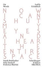 Latifa Echakhch: A Finished, Resolved and Static Work Would Make No Sense to Me цена и информация | Книги об искусстве | 220.lv