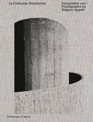 Le Corbusier - Ronchamp: Photographs by Siegrun Appelt цена и информация | Книги по фотографии | 220.lv