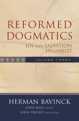 Reformed Dogmatics - Sin and Salvation in Christ: Sin and Salvation in Christ, v. 3 cena un informācija | Garīgā literatūra | 220.lv