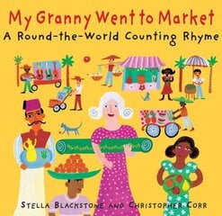 My Granny went to Market: A Round-The-World Counting Rhyme illustrated edition cena un informācija | Sociālo zinātņu grāmatas | 220.lv