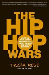 Hip Hop Wars: What We Talk About When We Talk About Hip Hop--and Why It Matters цена и информация | Книги об искусстве | 220.lv