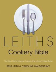 Leiths Cookery Bible: 3rd ed. 3rd Revised edition цена и информация | Книги рецептов | 220.lv