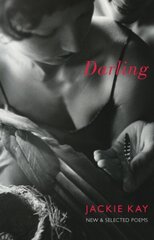 Darling: New and Selected Poems цена и информация | Поэзия | 220.lv