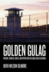 Golden Gulag: Prisons, Surplus, Crisis, and Opposition in Globalizing California illustrated edition cena un informācija | Sociālo zinātņu grāmatas | 220.lv