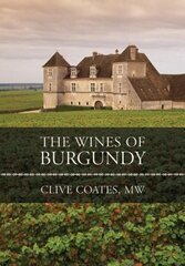Wines of Burgundy: Revised Edition Revised edition cena un informācija | Pavārgrāmatas | 220.lv