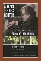 Heart at Fire's Center: The Life and Music of Bernard Herrmann First Edition, with a New Pref ed. cena un informācija | Mākslas grāmatas | 220.lv