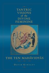 Tantric Visions of the Divine Feminine: The Ten Mahavidyas cena un informācija | Garīgā literatūra | 220.lv