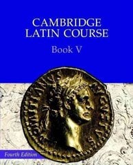 Cambridge Latin Course Book 5 Student's Book 4th Edition 4th Revised edition, Cambridge Latin Course Book 5 Student's Book cena un informācija | Grāmatas pusaudžiem un jauniešiem | 220.lv