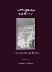 Romanticism and Parenting: Image, Instruction and Ideology Unabridged edition cena un informācija | Vēstures grāmatas | 220.lv