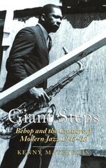 Giant Steps: Bebop And The Creators Of Modern Jazz, 1945-65: Story of Bebop 1945-65 Main cena un informācija | Mākslas grāmatas | 220.lv