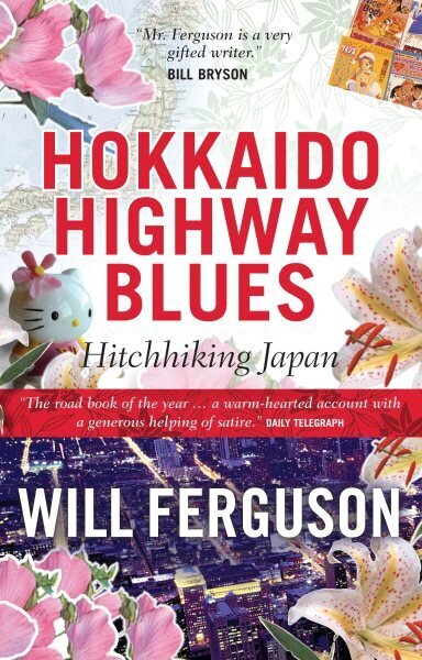 Hokkaido Highway Blues: Hitchhiking Japan Main цена и информация | Ceļojumu apraksti, ceļveži | 220.lv