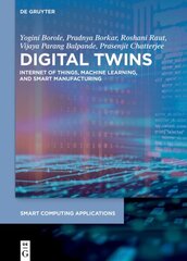 Digital Twins: Internet of Things, Machine Learning, and Smart Manufacturing cena un informācija | Ekonomikas grāmatas | 220.lv