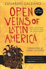 Open Veins of Latin America: Five Centuries of the Pillage of a Continent 25#Anniversary#e. cena un informācija | Vēstures grāmatas | 220.lv