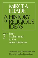 History of Religious Ideas New edition, v. 3, From Muhammad to the Age of Reforms cena un informācija | Garīgā literatūra | 220.lv