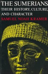 Sumerians: Their History, Culture and Character New edition cena un informācija | Vēstures grāmatas | 220.lv