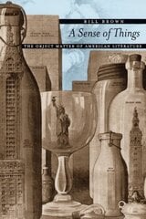 Sense of Things: The Object Matter of American Literature New edition cena un informācija | Vēstures grāmatas | 220.lv